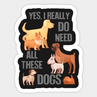 Need All These Dogs Sticker